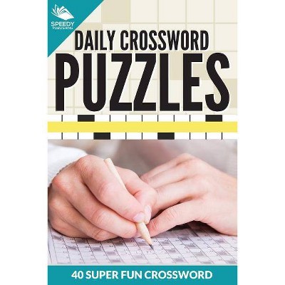 Daily Crossword Puzzles 40 Super Fun Crossword Puzzles - by  Speedy Publishing LLC (Paperback)