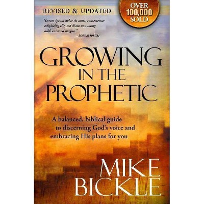 Growing in the Prophetic - by  Mike Bickle (Paperback)