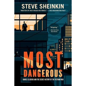 Most Dangerous - by  Steve Sheinkin (Paperback) - 1 of 1