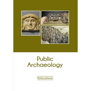 Public Archaeology - by  Nolan Johnson (Hardcover) - 1 of 1