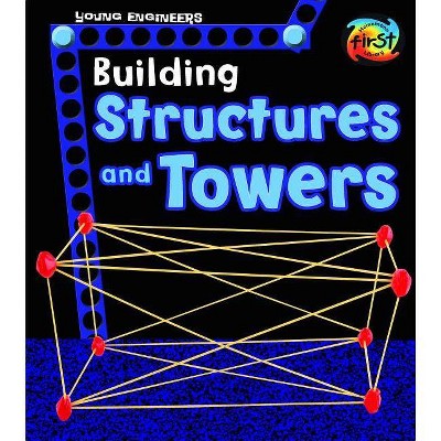 Building Structures and Towers - (Young Engineers) by  Tammy Enz (Paperback)