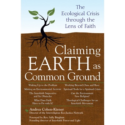 Claiming Earth as Common Ground - by  Andrea Cohen-Kiener (Paperback)
