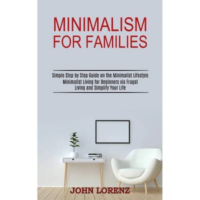 Minimalism for Families - by  John Lorenz (Paperback)