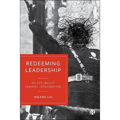 Redeeming Leadership - by  Helena Liu (Paperback)