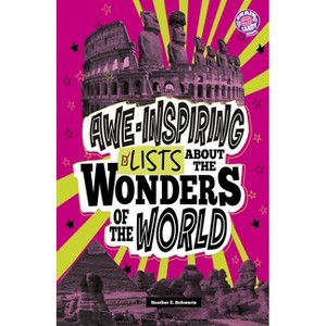 Awe-Inspiring Lists about the Wonders of the World - (Info Fanatic) by  Heather E Schwartz (Paperback) - 1 of 1