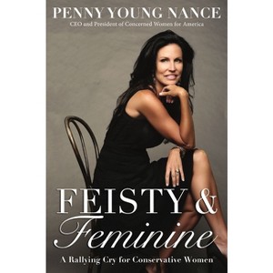 Feisty and Feminine - by  Penny Young Nance (Paperback) - 1 of 1