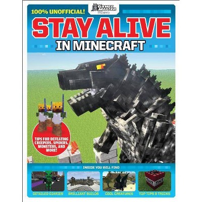Stay Alive in Minecraft! -  (Gamesmaster Presents: Lego) by Future Publishing (Paperback)