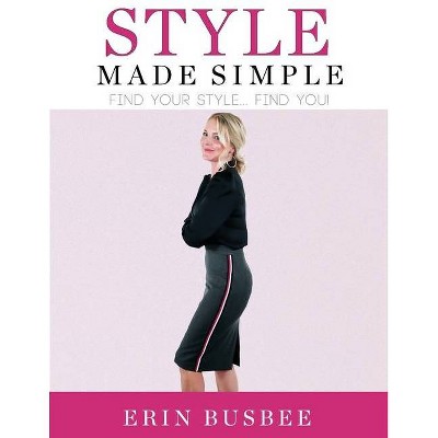 Style Made Simple - by  Erin Busbee (Paperback)