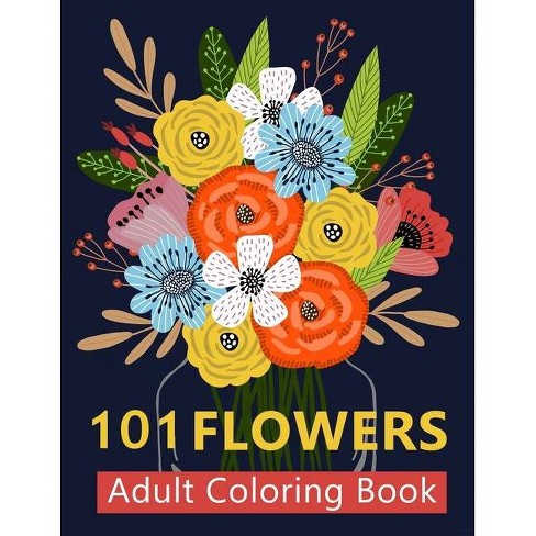 Download 101 Flower Adult Coloring Book By Color Mom Timeline Publishers Paperback Target