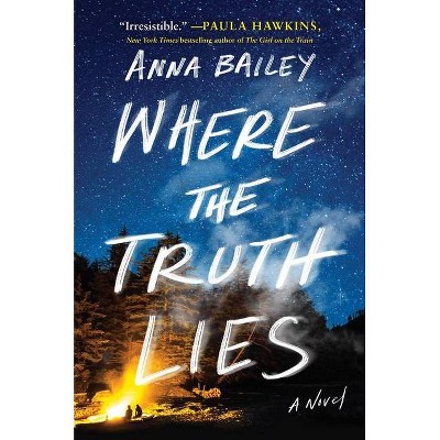 Where the Truth Lies - by  Anna Bailey (Hardcover)