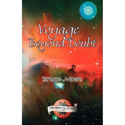 Voyage Beyond Doubt - (Exploring the Afterlife) by  Bruce Moen (Paperback)