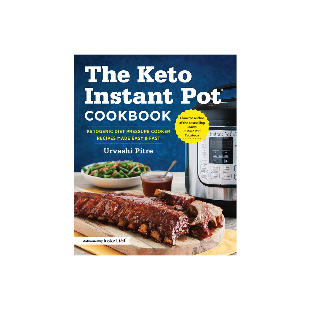 Keto Instant Pot Cookbook : Ketogenic Diet Pressure Cooker Recipes Made Easy & Fast - By Urvashi Pitre ( Paperback )