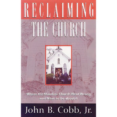 Reclaiming The Church - By John B Cobb Jr (paperback) : Target