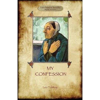 A Confession (Aziloth Books) - by  Leo Tolstoy & Aylmer Maude (Paperback)