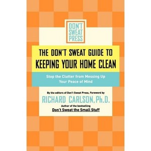 The Don't Sweat Guide to Keeping Your Home Clean - by  Don't Sweat Press (Paperback) - 1 of 1