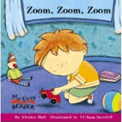 Zoom, Zoom, Zoom - (My First Reader) by  Kirsten Hall (Paperback)