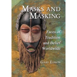 Masks and Masking - by  Gary Edson (Paperback) - 1 of 1