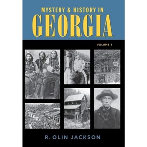 Mystery & History in Georgia (Volume I) - by  R Olin Jackson (Hardcover) - 1 of 1