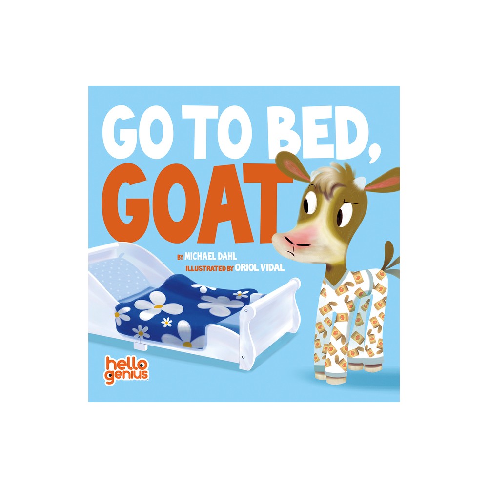 Go to Bed, Goat - (Hello Genius) by Michael Dahl (Board Book)