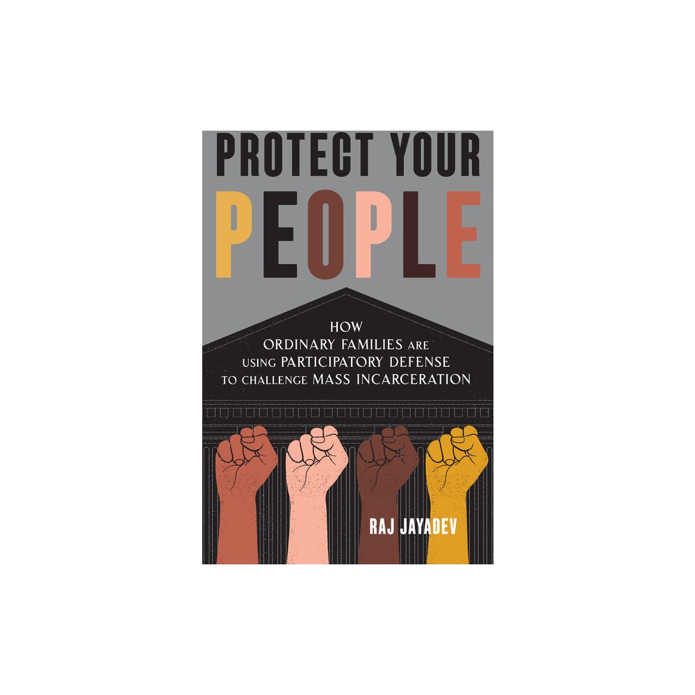 Protect Your People - by Raj Jayadev (Paperback)