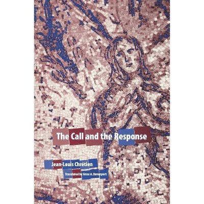 The Call and the Response - (Perspectives in Continental Philosophy) by  Jean-Louis Chretien (Paperback)