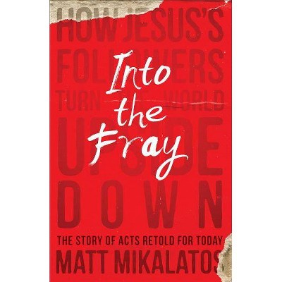 Into the Fray - by  Matt Mikalatos (Paperback)