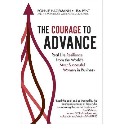 The Courage to Advance - by  Bonnie Hagemann & Lisa Pent & The Womenexecs on Boards (Hardcover)