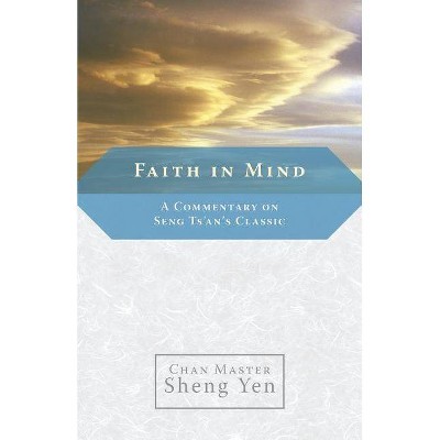 Faith in Mind - by  Master Sheng Yen (Paperback)