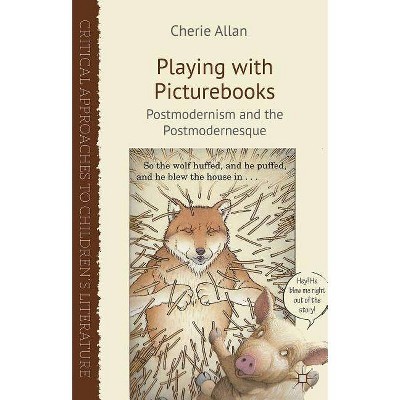 Playing with Picturebooks - (Critical Approaches to Children's Literature (Hardcover)) by  C Allan (Hardcover)