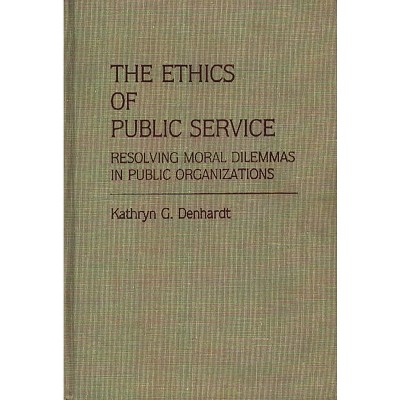 The Ethics of Public Service - (Contributions in Political Science) by  Kathryn G Denhardt (Hardcover)