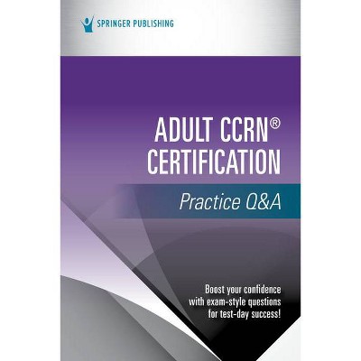 Adult Ccrn(r) Certification Practice Q&A - by  Springer Publishing Company (Paperback)