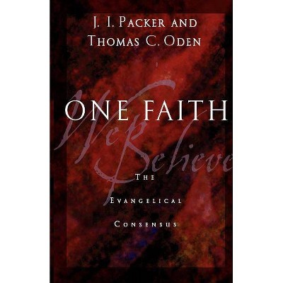 One Faith - by  J I Packer & Thomas C Oden (Paperback)