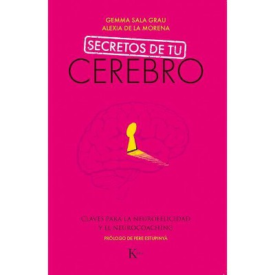 Secretos de Tu Cerebro - by  Gemma Sala Grau & Alexia de la Morena (Paperback)