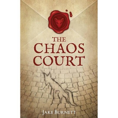 The Chaos Court - (The Whosebourne Chronicles) by  Jake Burnett (Paperback)