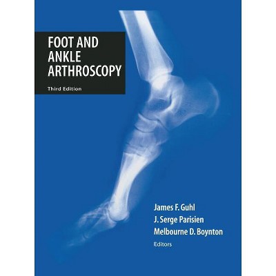 Foot and Ankle Arthroscopy - 3rd Edition by  James F Guhl & Melbourne D Boynton & J Serge Parisien (Paperback)