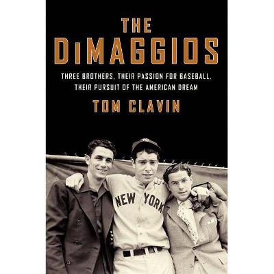 The Dimaggios - by  Tom Clavin (Paperback)