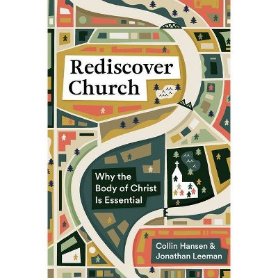 Rediscover Church - (The Gospel Coalition and 9marks) by  Collin Hansen & Jonathan Leeman (Paperback)