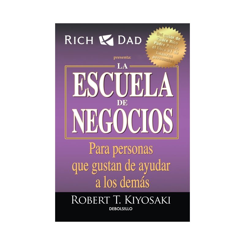 La Escuela de Negocios: Para Personas Que Gustan de Ayudar a Los Demás / The Business School - by  Robert T Kiyosaki (Paperback), 1 of 2