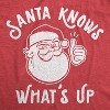 Mens Santa Knows What's Up T Shirt Funny Christmas Party Graphic Tee - Crazy Dog Men's T Shirt - 2 of 4