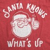 Womens Santa Knows What's Up Tshirt Funny Christmas Party Graphic Tee - Crazy Dog Women's T Shirt - image 2 of 4