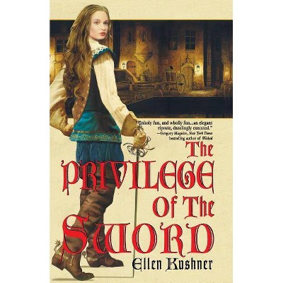 The Privilege of the Sword - (Riverside) by  Ellen Kushner (Paperback)