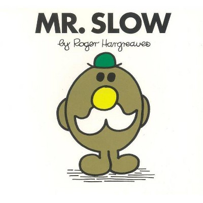 Mr. Slow - (Mr. Men and Little Miss) by  Roger Hargreaves (Paperback)