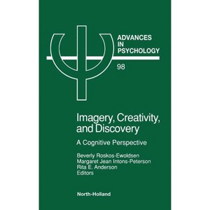 Imagery, Creativity, and Discovery - (Advances in Psychology) by  B Roskos-Ewoldsen & M J Intons-Peterson & R E Anderson (Hardcover) - 1 of 1