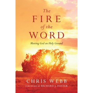 The Fire of the Word - (Renovare Resources) by  Chris Webb (Paperback) - 1 of 1