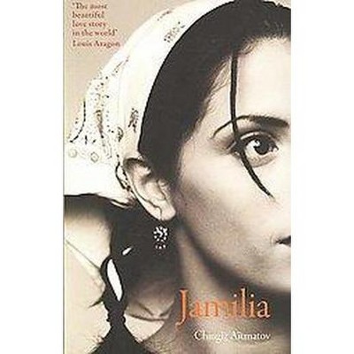 Jamilia - by  Chingiz Aïtmatov (Paperback)