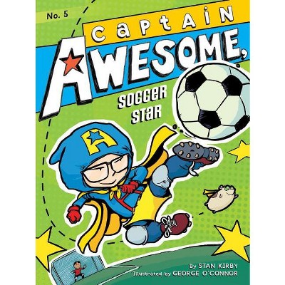 Captain Awesome, Soccer Star - by  Stan Kirby (Hardcover)