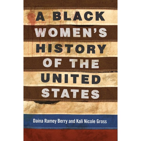 A Black Women's History of the United States - (Revisioning History) by Daina Ramey Berry & Kali Nicole Gross - image 1 of 1