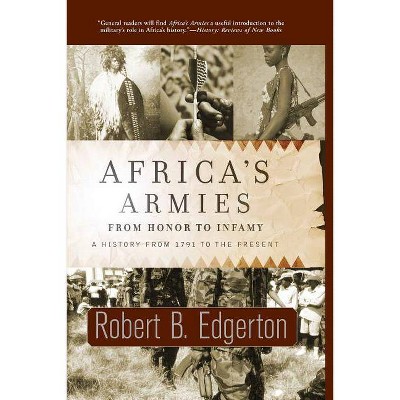 Africa's Armies - by  Robert Edgerton (Paperback)