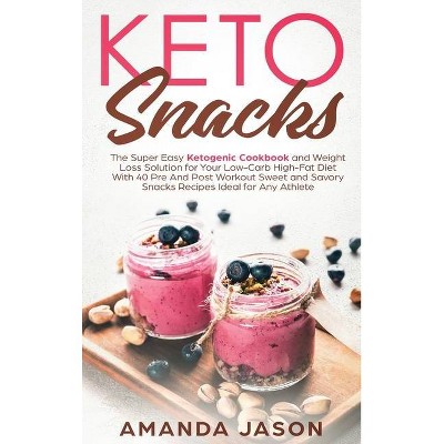 Keto Snacks - by  Amanda Jason (Hardcover)