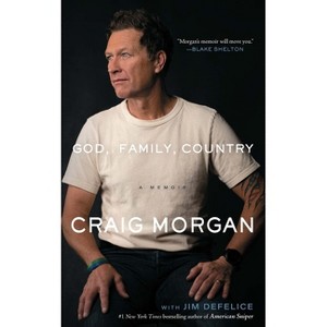 God, Family, Country - by  Craig Morgan & Jim DeFelice (Hardcover) - 1 of 1